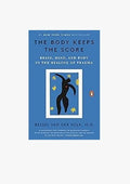The Body Keeps the Score: Brain, Mind, and Body in the Healing of Trauma by Bessel van der Kolk M.D