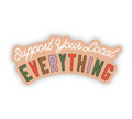 "Support Your Local Everything" Vinyl Sticker