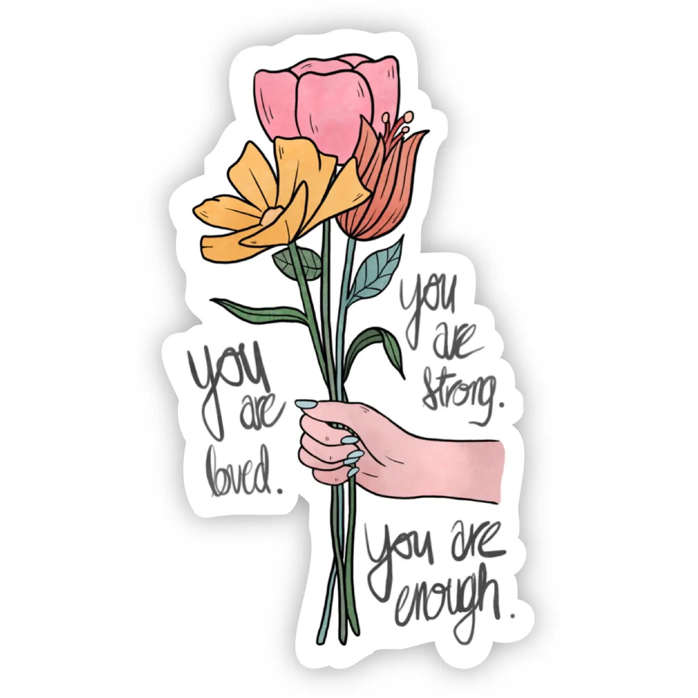 "You are loved.You are strong. You are enough." Vinyl Sticker